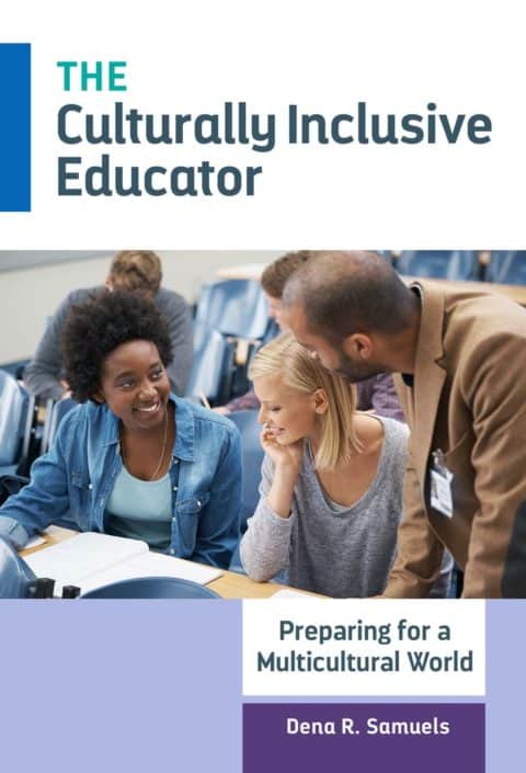 The Culturally Inclusive Educator:Preparing for a Multicultural World by Dena R. Samuels